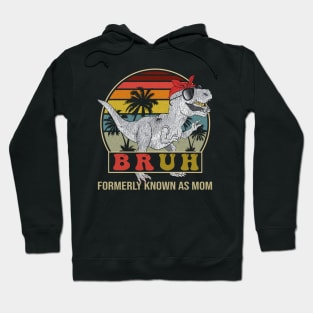 Bruh Formerly Known As Mom Dinosaur Hoodie